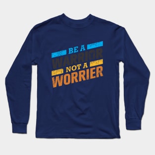 be a warrior Long Sleeve T-Shirt